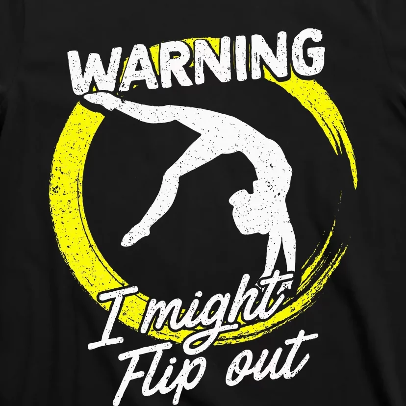 I Might Flip Out Gymnastics & Gymnast Gift T-Shirt