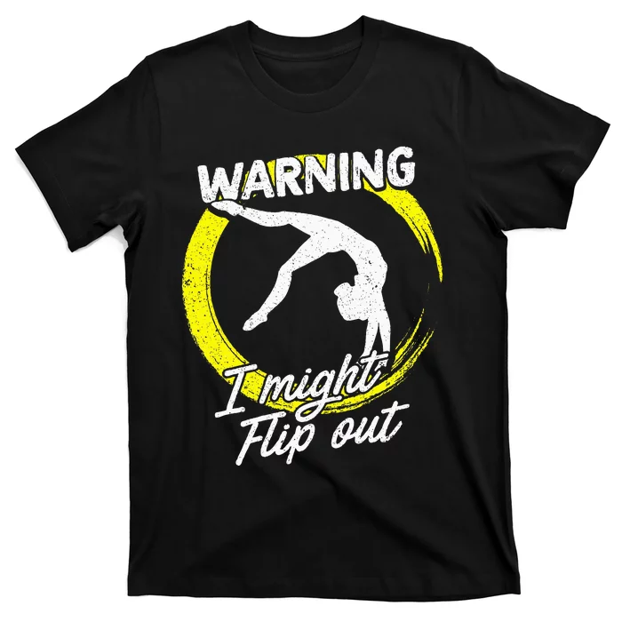 I Might Flip Out Gymnastics & Gymnast Gift T-Shirt