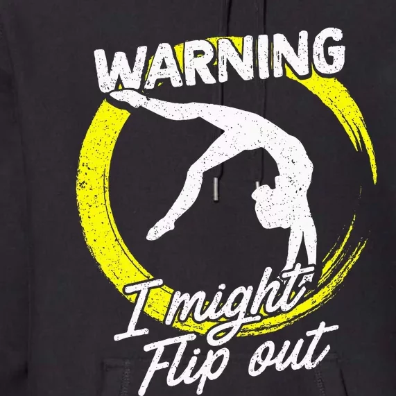 I Might Flip Out Gymnastics & Gymnast Gift Premium Hoodie