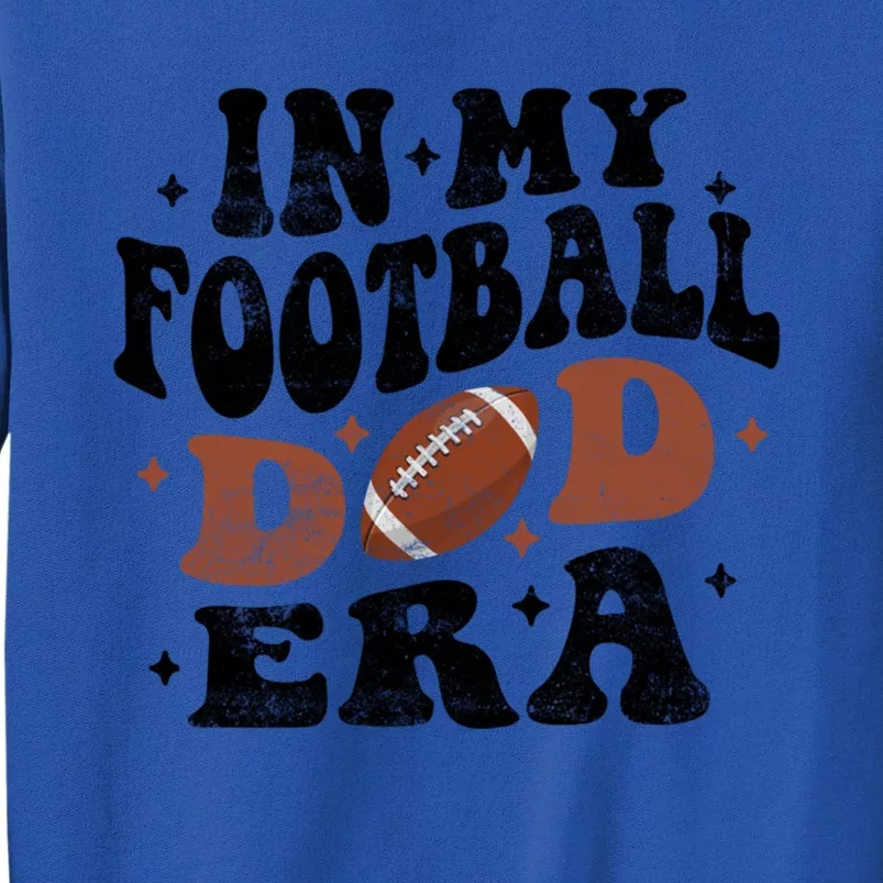 In My Football Dad Era Funny Football Dad Fathers Day Groovy Gift Sweatshirt