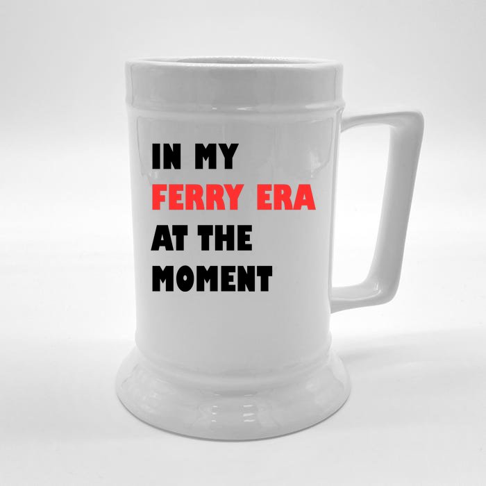 In My Ferry Era At The Moment Front & Back Beer Stein