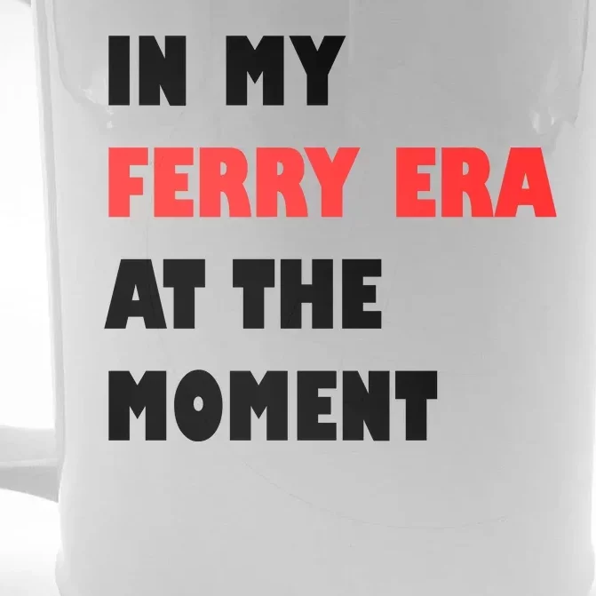 In My Ferry Era At The Moment Front & Back Beer Stein