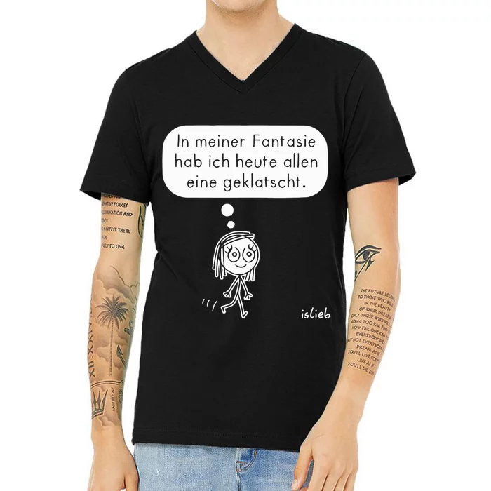 In Meiner Fantasie Hab Ich Heute Allen Eine Geklatscht V-Neck T-Shirt