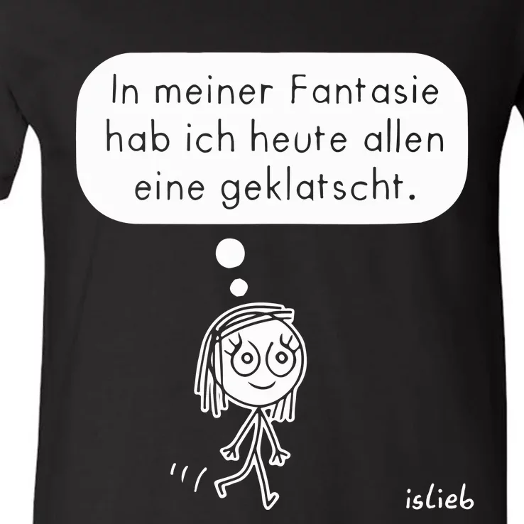 In Meiner Fantasie Hab Ich Heute Allen Eine Geklatscht V-Neck T-Shirt