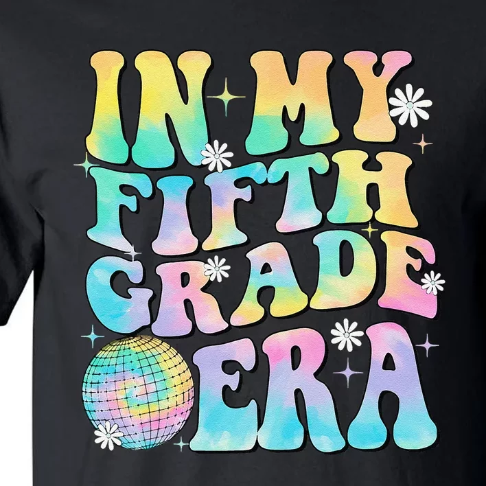 In My Fifth Grade Era 5th Grade Girl Teacher Back To School Gift Tall T-Shirt