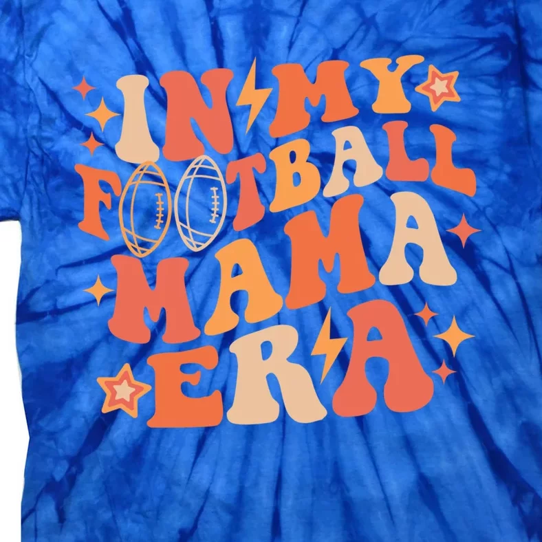 In My Football Mama Era Autumn Fall Thanksgiving Game Day Gift Tie-Dye T-Shirt