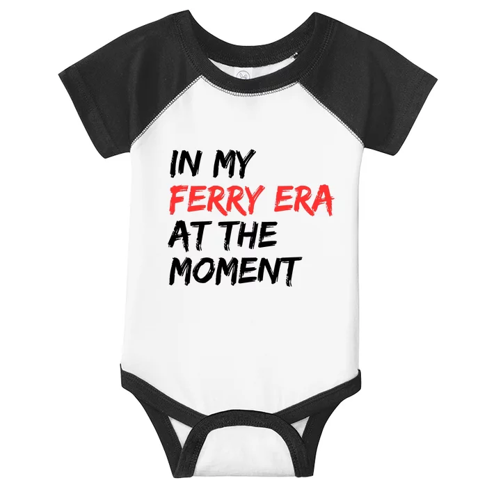 In My Ferry Era At The Moment Infant Baby Jersey Bodysuit