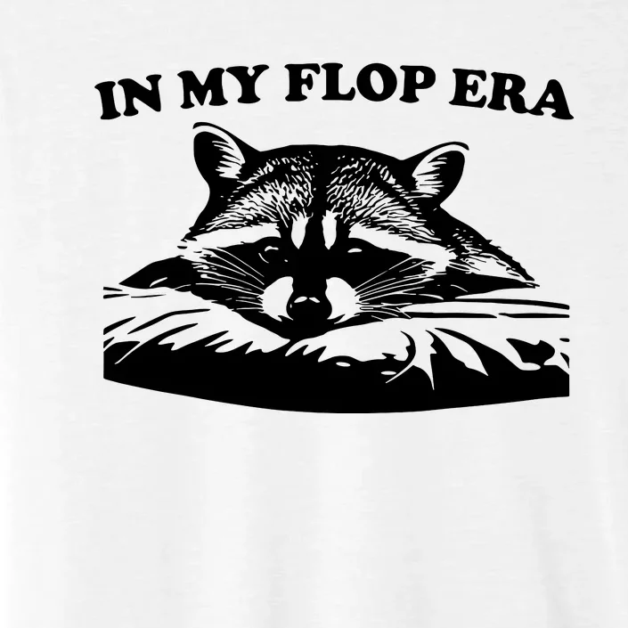 In My Flop Era Raccoon ChromaSoft Performance T-Shirt