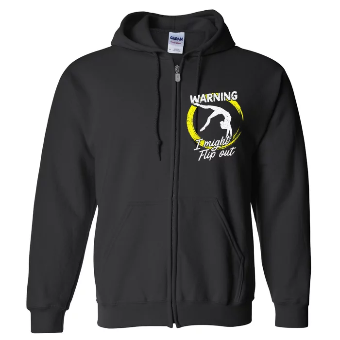 I Might Flip Out Gymnastics & Gymnast Gift Full Zip Hoodie