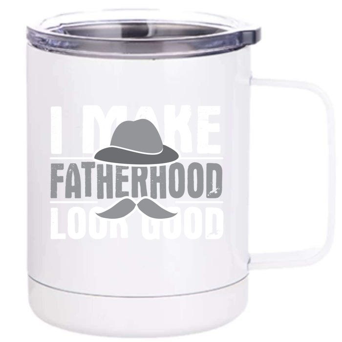 I Make Fatherhood Look Good Gift Funny Father's Day Quote Gift Front & Back 12oz Stainless Steel Tumbler Cup