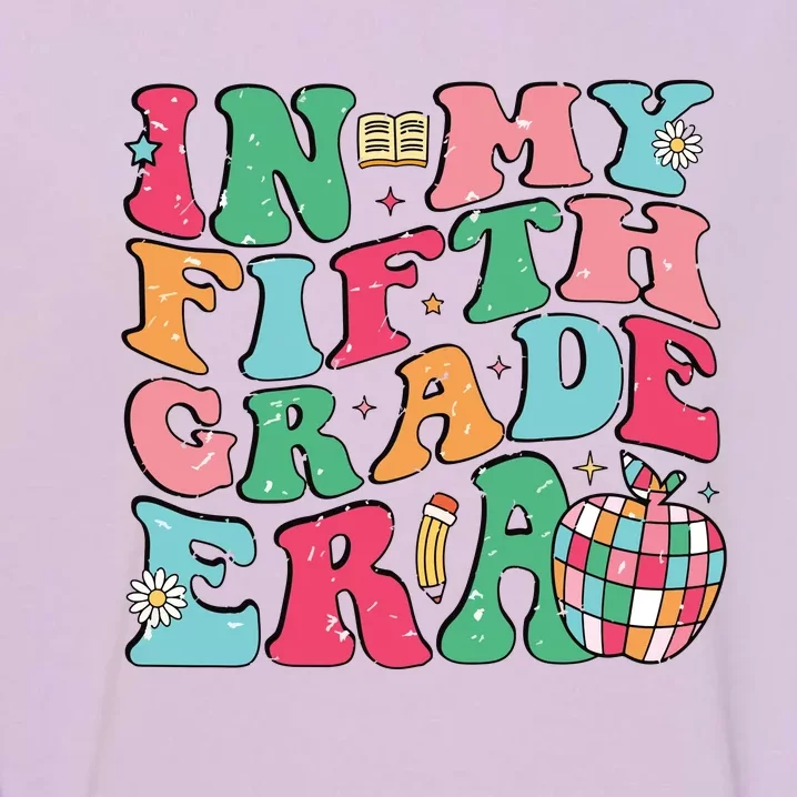 In My Fifth Grade Era Back To School First Day Of School Garment-Dyed Sweatshirt