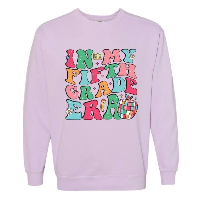 In My Fifth Grade Era Back To School First Day Of School Garment-Dyed Sweatshirt