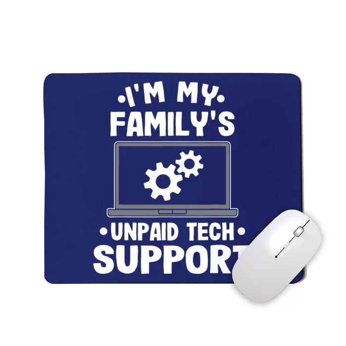 Im My Familys Unpaid Tech Support Funny Computer Engineer Mousepad