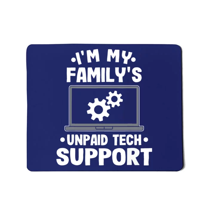 Im My Familys Unpaid Tech Support Funny Computer Engineer Mousepad