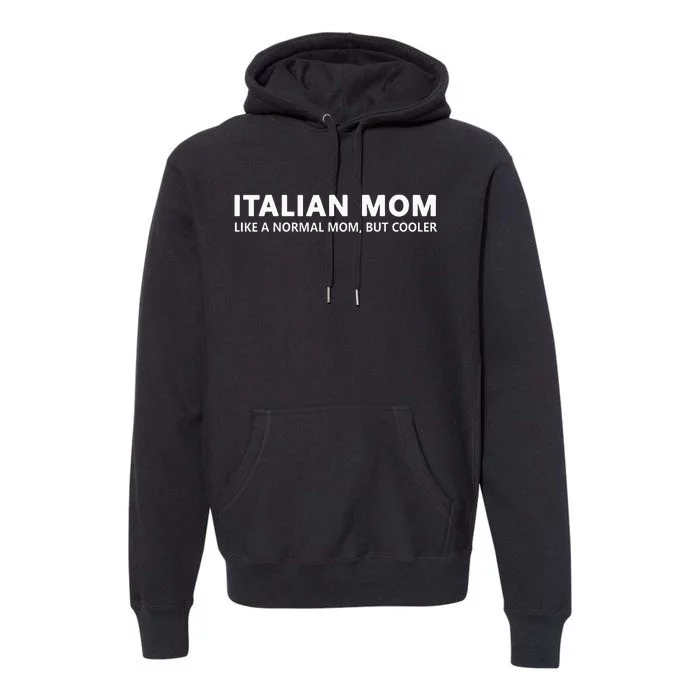 Italian Mom Funny Italian Mother Premium Hoodie