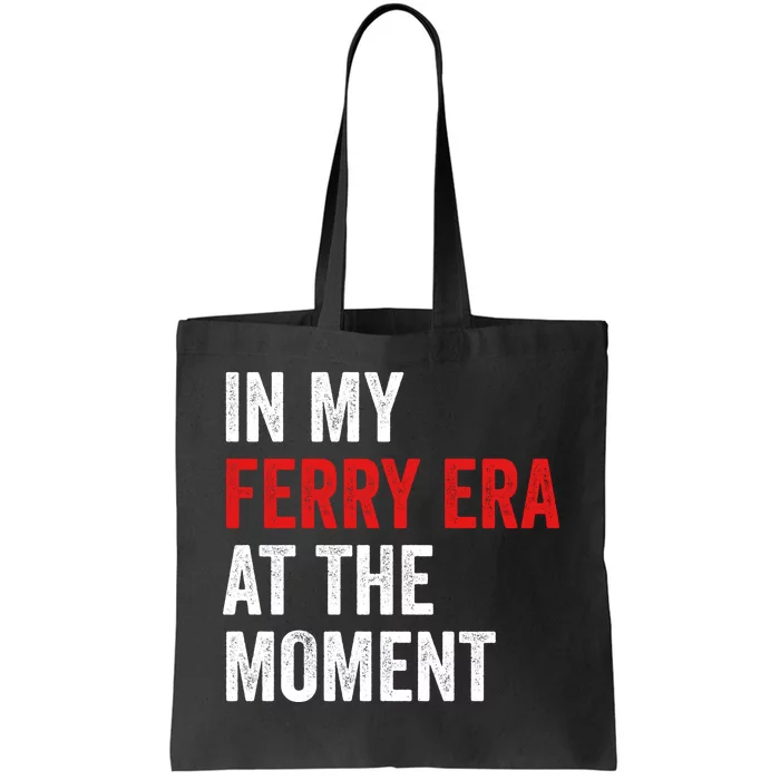 In My Ferry Era At The Moment Tote Bag