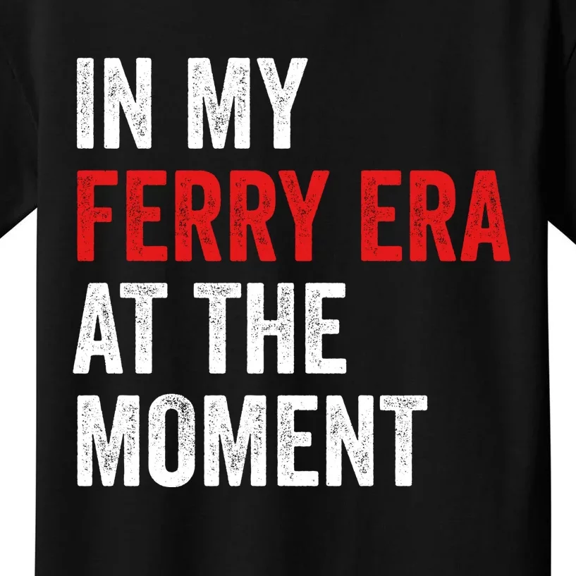 In My Ferry Era At The Moment Kids T-Shirt