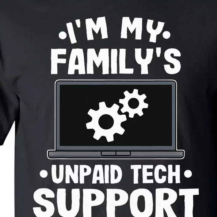 I'm My Family's Unpaid Tech Support Funny Computer Engineer Tall T-Shirt