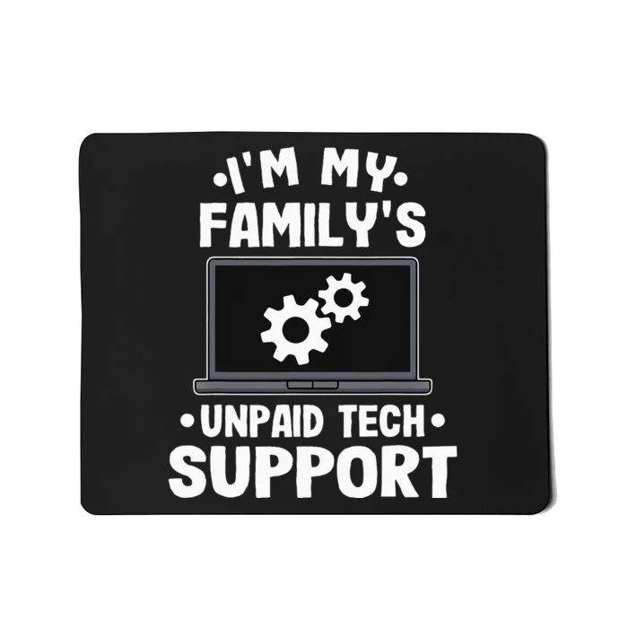 I'm My Family's Unpaid Tech Support Funny Computer Engineer Mousepad