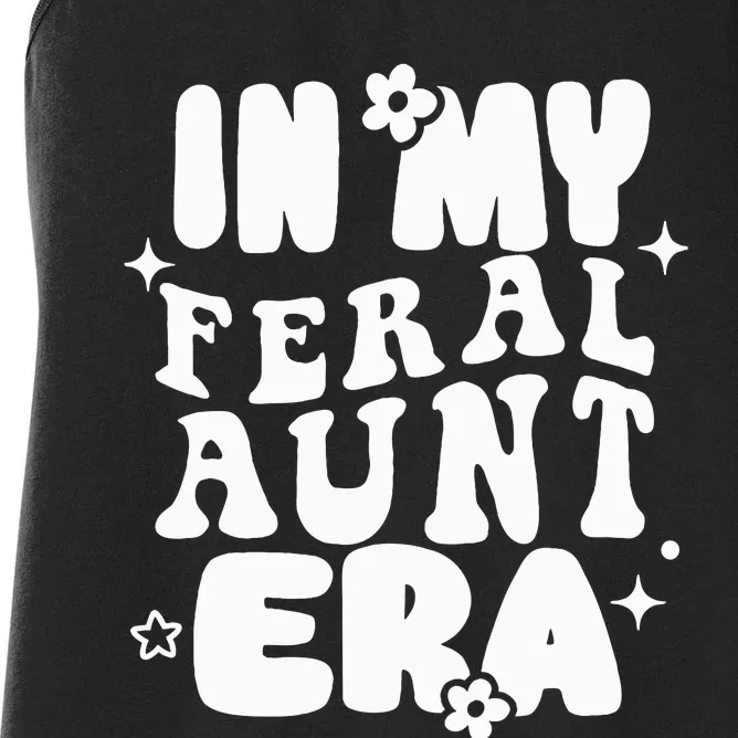 In My Feral Aunt Era Cool Auntie Somebody's Feral Aunt Women's Racerback Tank