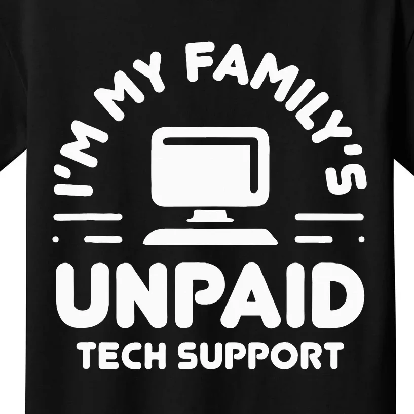 I'm My Family's Unpaid Tech Support Funny Computer Engineer Kids T-Shirt