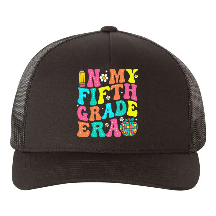 In My Fifth Grade Era 5th Grade Vibes Back To School Gift Yupoong Adult 5-Panel Trucker Hat