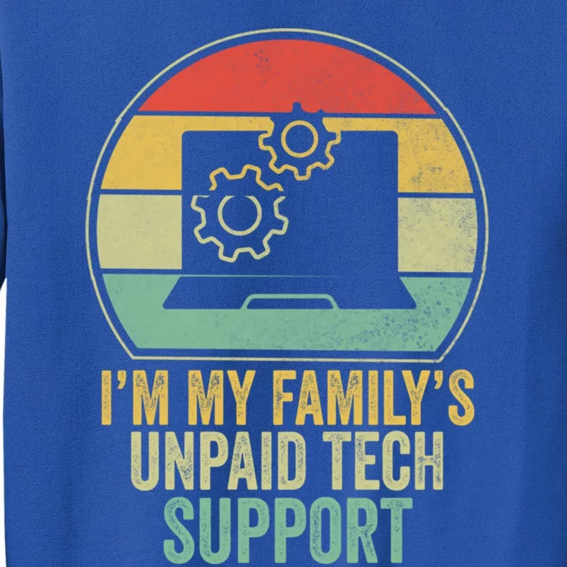 IM My FamilyS Unpaid Tech Support Funny Computer Engineer Gift Tall Sweatshirt