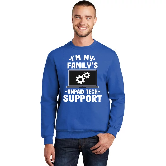 IM My FamilyS Unpaid Tech Support Funny Computer Engineer Cute Gift Tall Sweatshirt