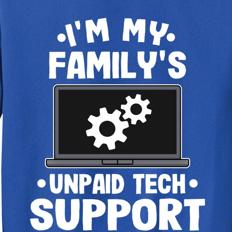 IM My FamilyS Unpaid Tech Support Funny Computer Engineer Cute Gift Tall Sweatshirt