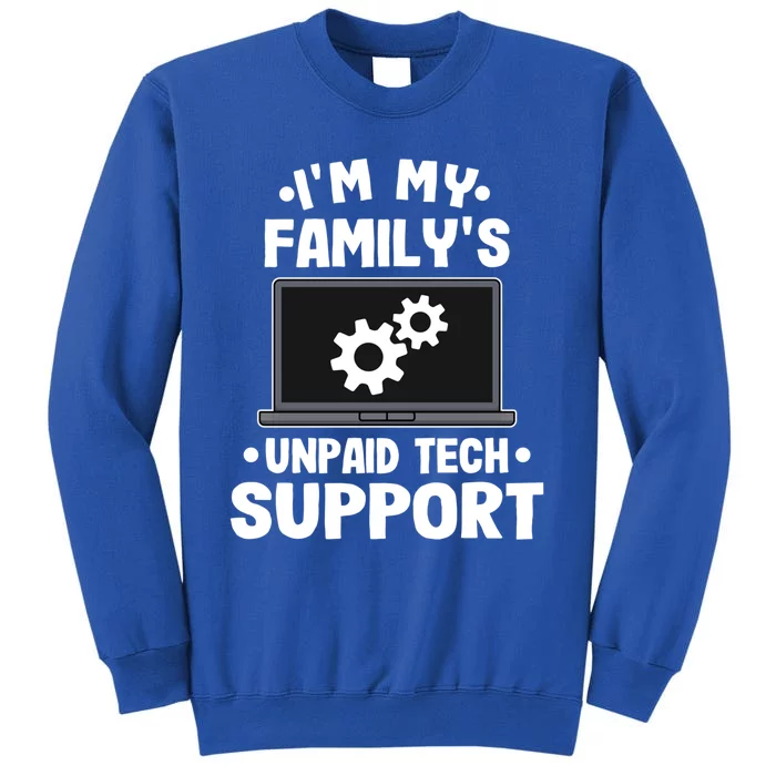 IM My FamilyS Unpaid Tech Support Funny Computer Engineer Cute Gift Tall Sweatshirt