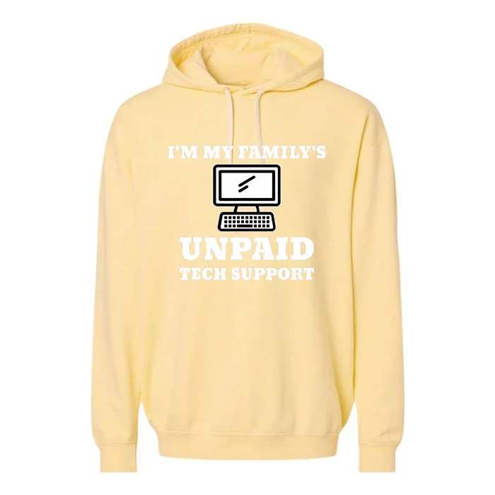 IM My FamilyS Unpaid Tech Support Funny Computer Garment-Dyed Fleece Hoodie