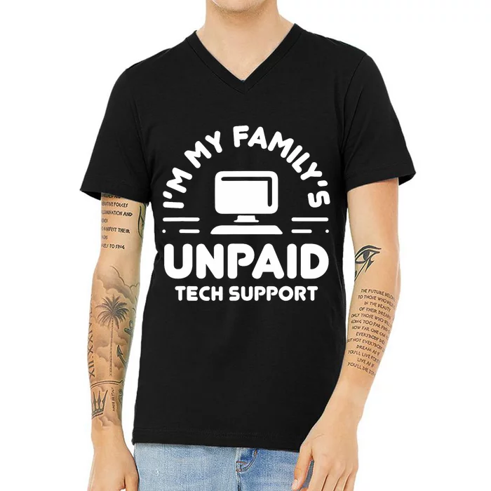 IM My FamilyS Unpaid Tech Support Funny Computer Engineer V-Neck T-Shirt