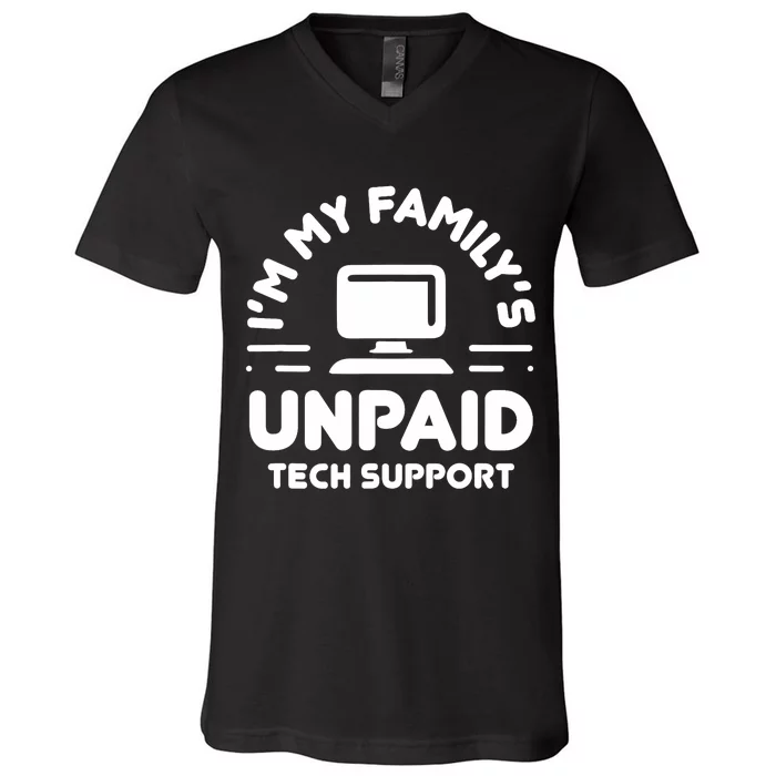 IM My FamilyS Unpaid Tech Support Funny Computer Engineer V-Neck T-Shirt