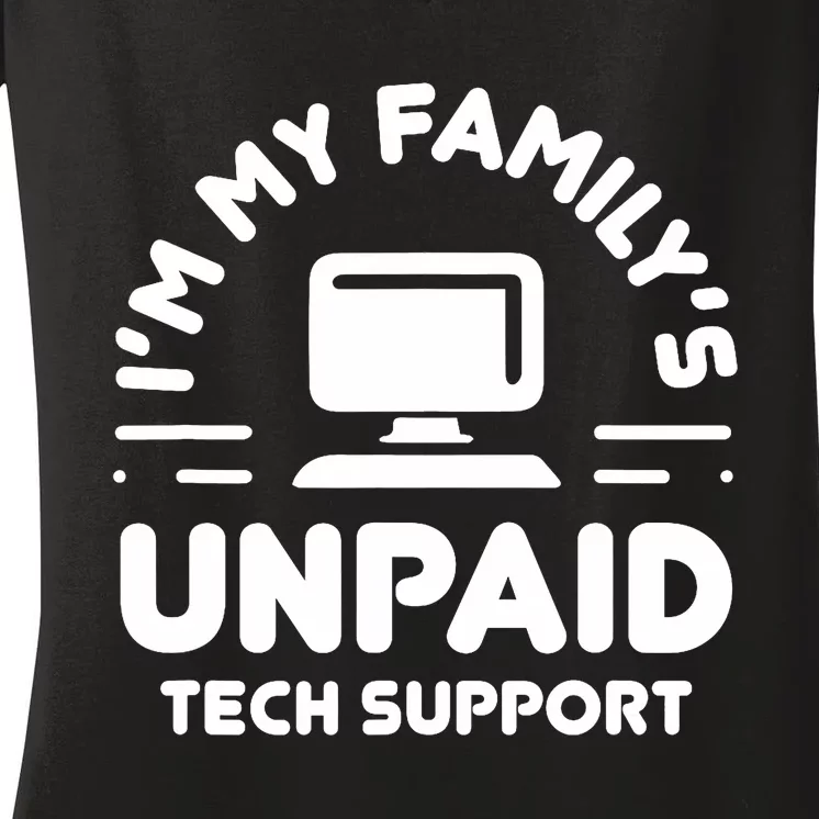 IM My FamilyS Unpaid Tech Support Funny Computer Engineer Women's V-Neck T-Shirt