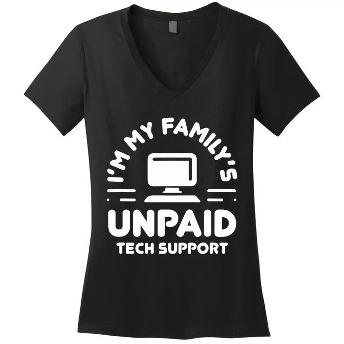 IM My FamilyS Unpaid Tech Support Funny Computer Engineer Women's V-Neck T-Shirt