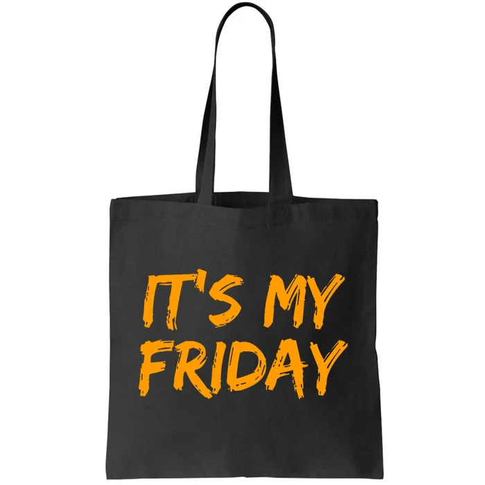 Its My Friday T Tote Bag