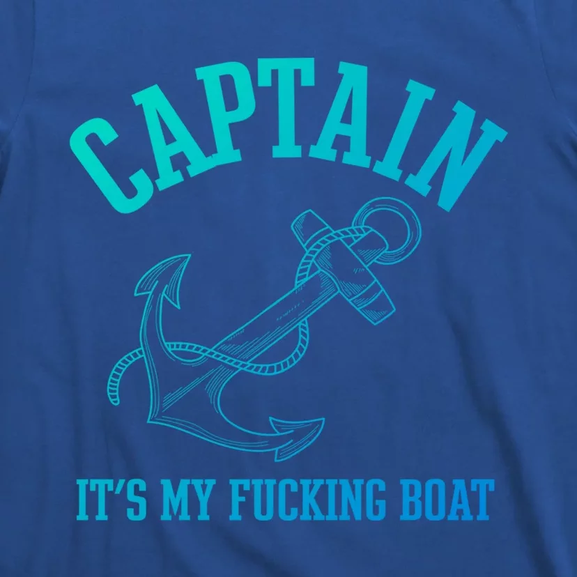 Its My Fucking Boat Yacht Rock Party Boat Captain Gift T-Shirt