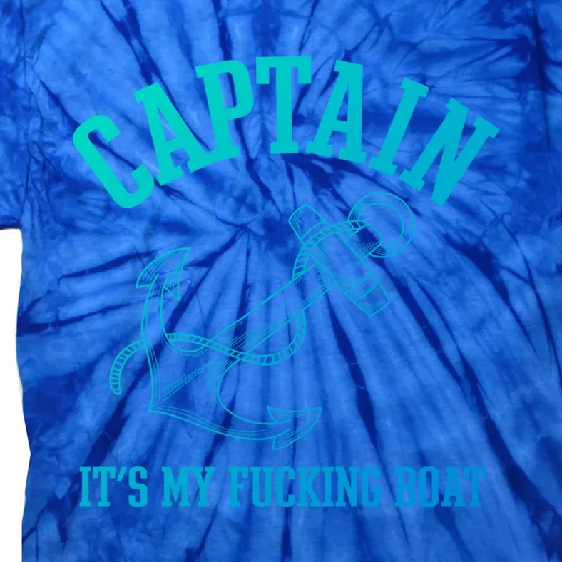 Its My Fucking Boat Yacht Rock Party Boat Captain Gift Tie-Dye T-Shirt