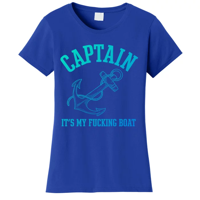 Its My Fucking Boat Yacht Rock Party Boat Captain Gift Women's T-Shirt