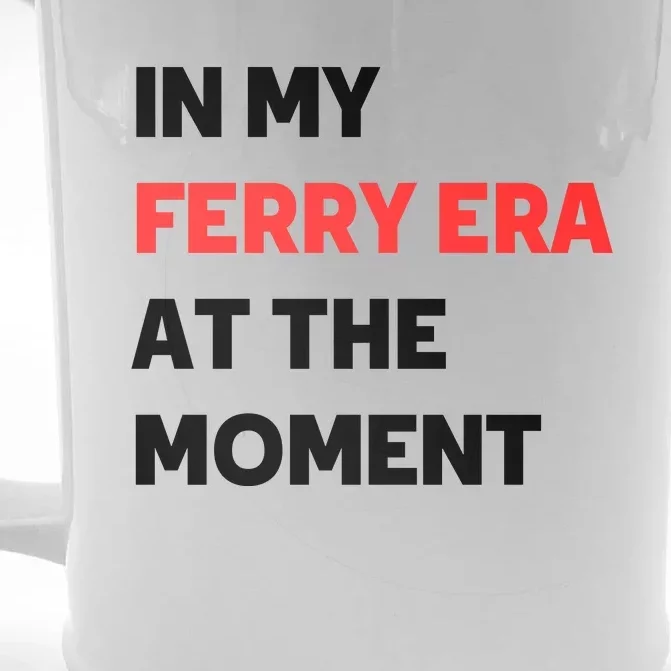 In My Ferry Era At The Moment Front & Back Beer Stein