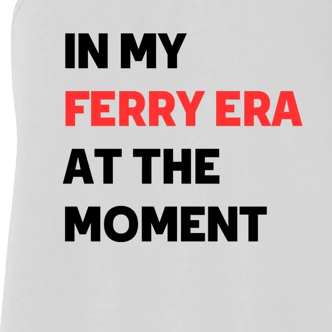 In My Ferry Era At The Moment Women's Racerback Tank