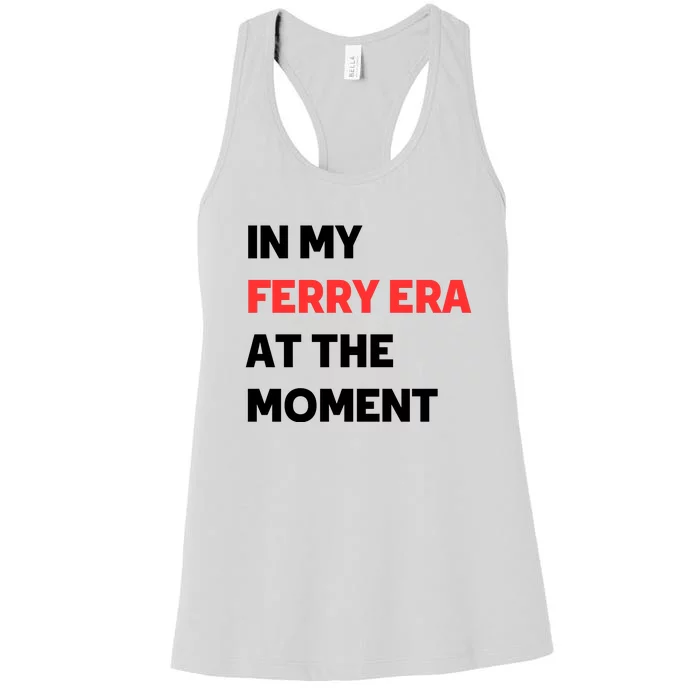 In My Ferry Era At The Moment Women's Racerback Tank