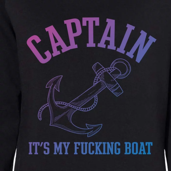 Its My Fucking Boat Yacht Rock Party Boat Captain Gift Womens California Wash Sweatshirt