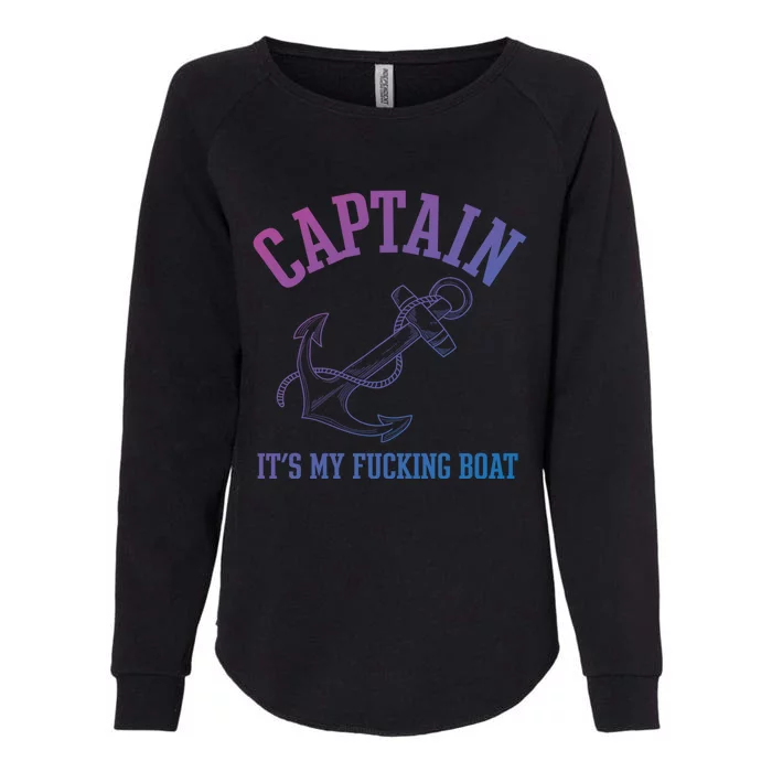 Its My Fucking Boat Yacht Rock Party Boat Captain Gift Womens California Wash Sweatshirt