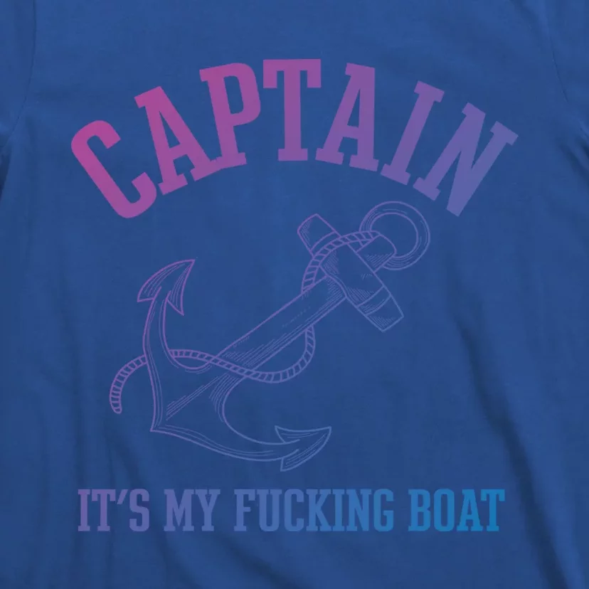 Its My Fucking Boat Yacht Rock Party Boat Captain Gift T-Shirt