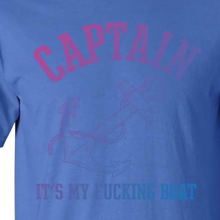 Its My Fucking Boat Yacht Rock Party Boat Captain Gift Tall T-Shirt