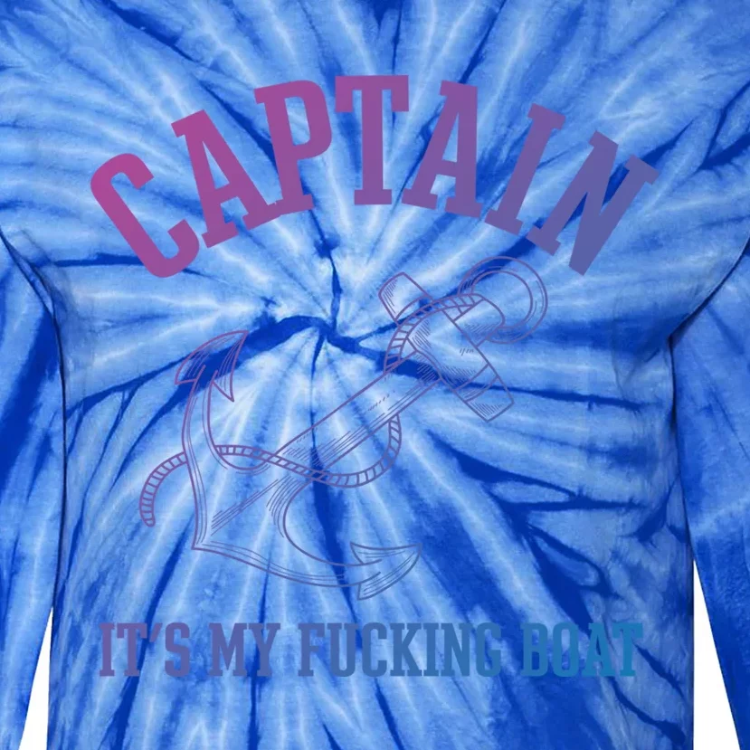 Its My Fucking Boat Yacht Rock Party Boat Captain Gift Tie-Dye Long Sleeve Shirt