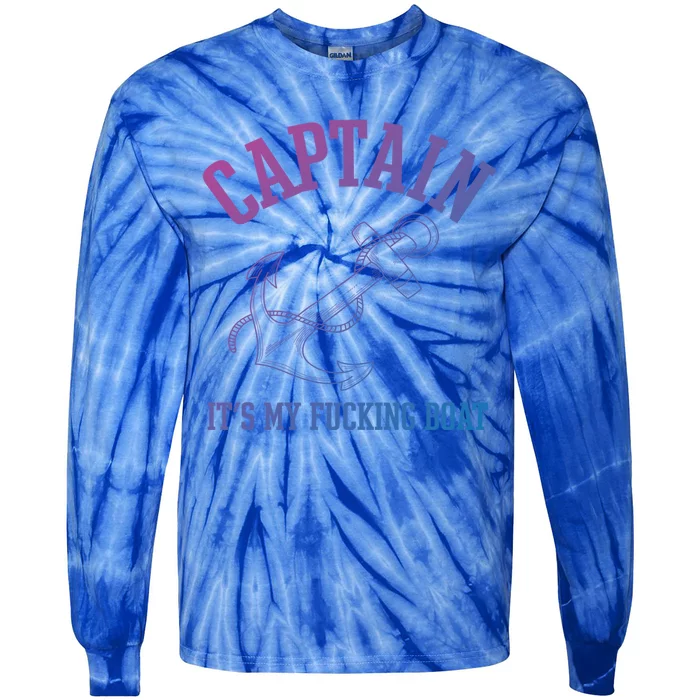 Its My Fucking Boat Yacht Rock Party Boat Captain Gift Tie-Dye Long Sleeve Shirt