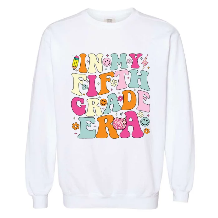 In My Fifth Grade Era 5th Grade Era Teacher Back To School Garment-Dyed Sweatshirt