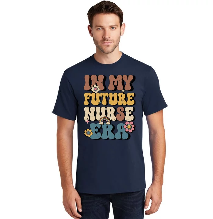 In My Future Nurse Era Groovy Nursing School Student Nurse Tall T-Shirt